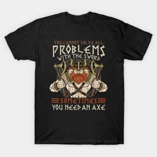 You Cannot Solve All Problems With The Sword - Viking T-Shirt